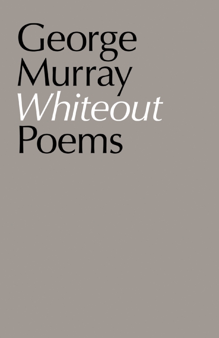 Whiteout, poems by George Murray